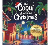 The Coquí Who Found Christmas: A story about unplugging to reconnect with what truly matters.