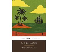 The Coral Island (Annotated): The Original 1857 Edition (Complete & Unabridged) With Biographical Introduction and Interesting Historical Facts
