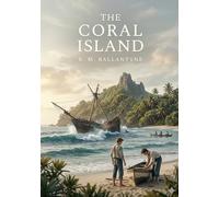 The coral island: By r m ballantyne