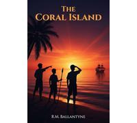 The Coral Island: The Epic Sea Adventure Classic