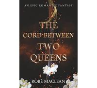 The Cord Between Two Queens: An Epic Romantic Fantasy