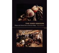 The Cord Keepers: Khipus And Cultural Life In A Peruvian Village