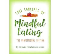 The Core Concepts of Mindful Eating: Professional Edition
