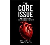 The Core Issue: Why She Left-and How Strong Men Prevent It