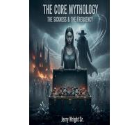 The Core Mythology: The Sickness & The Frequency: 1