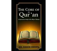 The Core of the Qur'an: A Systematic Study of Its Major Themes: 2