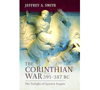 Jeffrey Smith The Corinthian War, 395-387 BC (Copertina rigida)