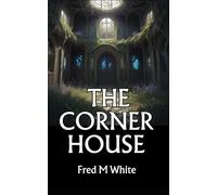 The Corner House: or, a Web of Deception
