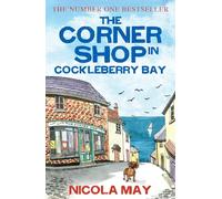 The Corner Shop in Cockleberry Bay: An uplifting original and touching romantic comedy: A sunny, funny, story of romance and mystery, guaranteed to warm the cockles of your heart