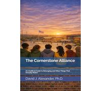 The Cornerstone Alliance: An Unofficial Guide to Belonging and Other Things That Actually Matter