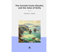 The Cornish Coast (South), and the Isles of Scilly