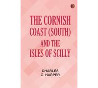 The Cornish Coast (South) and the Isles of Scilly