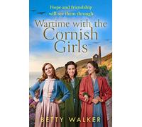 The Cornish Girls Series Wartime With The Cornish Girls: The first in an uplifting, heartwarming new World War 2 historical homefront family saga series from the Romantic Saga of the year nominee