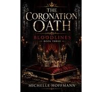 THE CORONATION OATH: BLOODLINES ~ BOOK THREE: 3