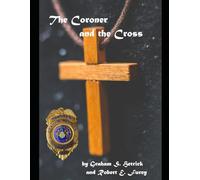 The Coroner and the Cross: A coroner’s journey through life and death towards God