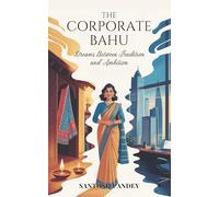 THE CORPORATE BAHU: Dreams Between Tradition and Ambition