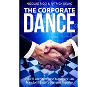 The Corporate Dance: How IT Architects and Managers Can Transform Legacy Systems Together