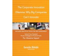 The Corporate Innovation Dilemma: Why Big Companies Can`t Innovate