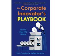The Corporate Innovator's Playbook: Turning Ideas Into Profits