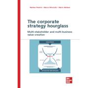 The corporate strategy hourglass: Multi-stakeholder and multi-business value creation