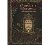The Corporate Survivor: A Gothic-Steampunk Coloring Book for Finding Sanity in the Labyrinth of Modern Work.