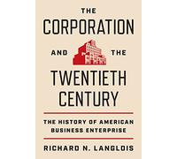 Richard N. Langlois The Corporation and the Twentieth Century (Copertina rigida)