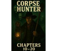 The Corpse Hunter (10-20): TCH (10-20)