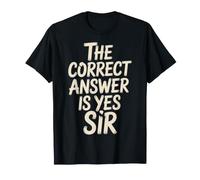 The Correct Answer Is Yes Sir Risposta di obbedienza - Maglietta