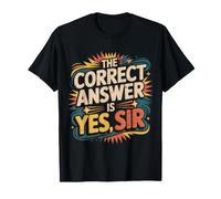 The Correct Answer Is Yes Sir Risposta di obbedienza |- Maglietta