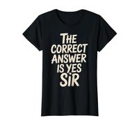 The Correct Answer Is Yes Sir Risposta di obbedienza - Maglietta con Stampa Grafica Economica, Donna, Nero, M