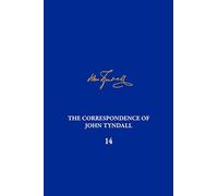 The Correspondence of John Tyndall: The Correspondence, October 1873-october 1875 (14)