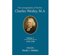 The Correspondence of the Rev. Charles Wesley, M.a.: 1766-1788 (3)