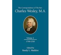 The Correspondence of The Rev. Charles Wesley, M.A. Volume 2