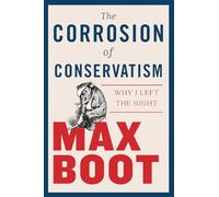 The Corrosion of Conservatism: Why I Left the Right