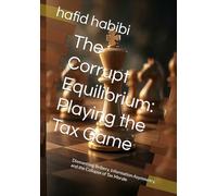The Corrupt Equilibrium: Playing the Tax Game: Dismantling Bribery, Information Asymmetry, and the Collapse of Tax Morale