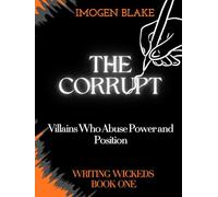 The Corrupt: Villains Who Abuse Power and Position