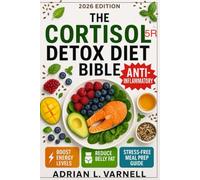 THE CORTISOL DETOX DIET BIBLE: 3+1 / AN ESSENTIAL GUIDE FOR THOSE FEELING STRESSED: SIMPLE RECIPES, DAILY PROTOCOLS, AND SCIENTIFIC FOUNDATIONS TO FEEL LIKE YOURSELF AGAIN