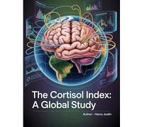 The Cortisol Index Global Study: An International Analysis of Stress, Hormones, and Public Health in the 21st Century