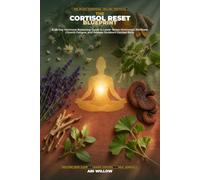 The Cortisol Reset Blueprint: A 28-Day Hormone-Balancing Guide to Lower Stress Hormones, Eliminate Chronic Fatigue, and Release Stubborn Cortisol Belly