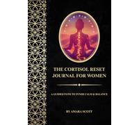 The Cortisol Reset Journal for Women: A Guided Path to Inner Calm & Balance