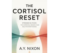 THE CORTISOL RESET: Stressed & Stuck: The Hormonal Reason Your Belly Fat Won't Budge