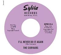 The Corvairs I'll Never Do It Again/A Feeling Deep Inside (Vinyl LP) 7" Single