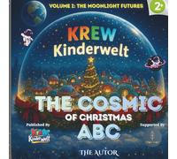 The Cosmic ABC of Christmas: A Magical Lunar Adventure of Science, Wonder, and the Light Within Every Child