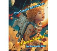 The Cosmic Adventures of Brave Tommy Tommy's Cosmic Adv - Libro in brossura...