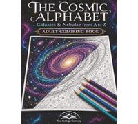 The Cosmic Alphabet A to Z: Adult Coloring Book