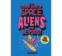 The Cosmic Book of Space, Aliens and Beyond (Tascabile)