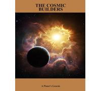 The Cosmic Builders: A Planet'S Genesis