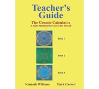 The Cosmic Calculator - Teacher's Guide: A Vedic Mathematics Course for Schools