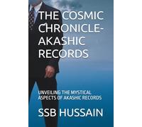 THE COSMIC CHRONICLE- AKASHIC RECORDS: UNVEILING THE MYSTICAL ASPECTS OF AKASHIC RECORDS