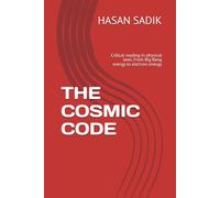 THE COSMIC CODE: Critical reading In physical laws, From Big Bang energy to electron energy